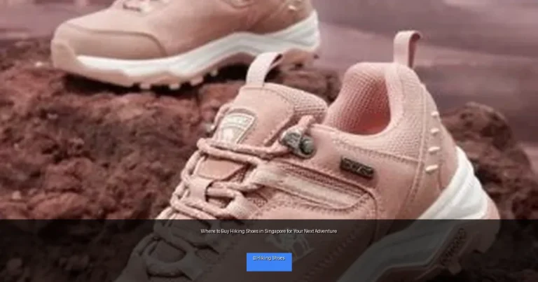 Where to Buy Hiking Shoes in Singapore for Your Next Adventure