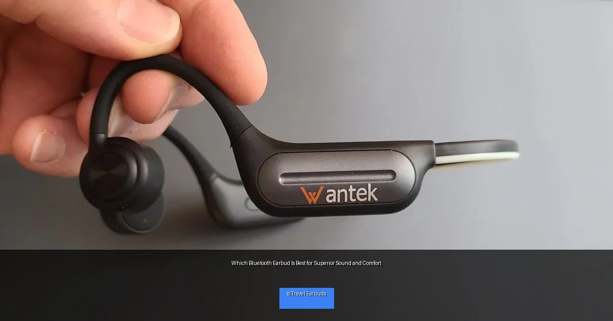 Which Bluetooth Earbud Is Best for Superior Sound and Comfort