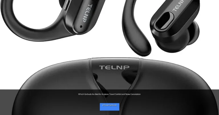 Which Earbuds Are Best for Airplane Travel Comfort and Noise Cancelation