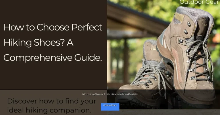 Which Hiking Shoes Are Good for Ultimate Comfort and Durability