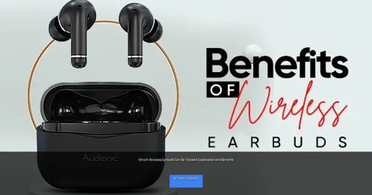 Which Wireless Earbuds Can Be Tracked Explanation and Benefits