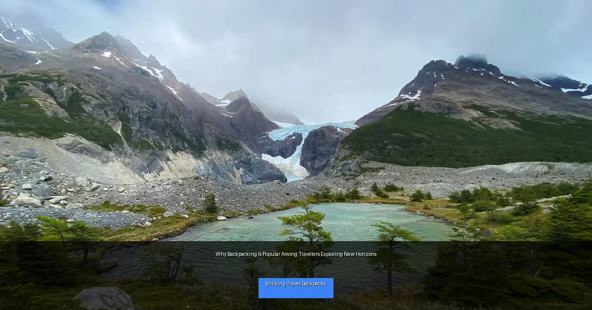 Why Backpacking Is Popular Among Travelers Exploring New Horizons
