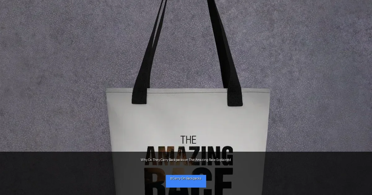 Why Do They Carry Backpacks on The Amazing Race Explained