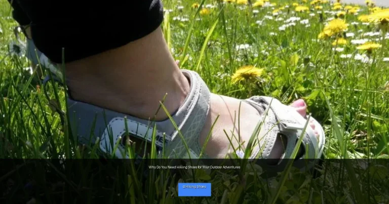 Why Do You Need Hiking Shoes for Your Outdoor Adventures