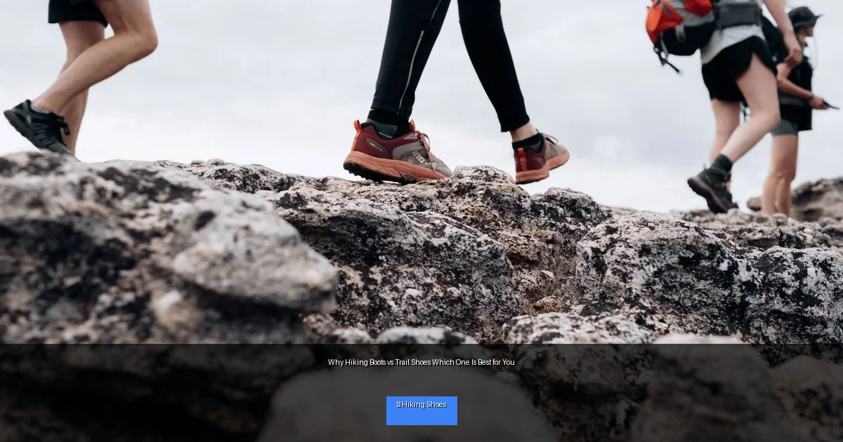 Why Hiking Boots vs Trail Shoes Which One Is Best for You