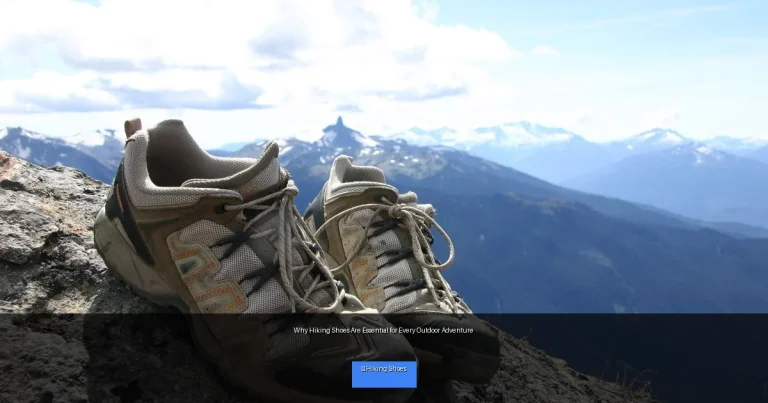 Why Hiking Shoes Are Essential for Every Outdoor Adventure