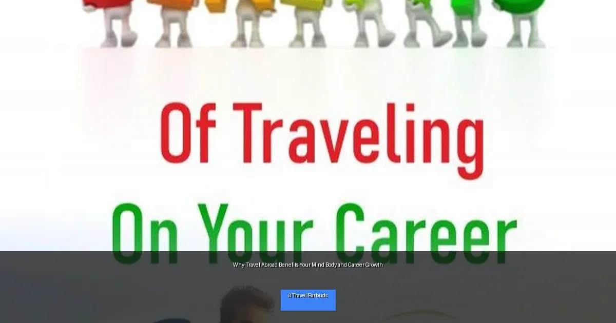 Why Travel Abroad Benefits Your Mind Body and Career Growth