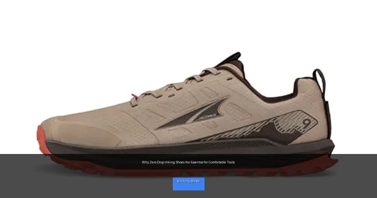 Why Zero Drop Hiking Shoes Are Essential for Comfortable Trails