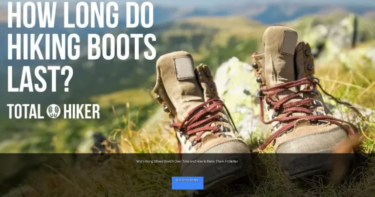 Will Hiking Shoes Stretch Over Time and How to Make Them Fit Better