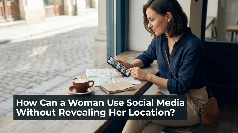 How Can a Woman Use Social Media Without Revealing Her Location